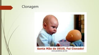 Clonagem
 