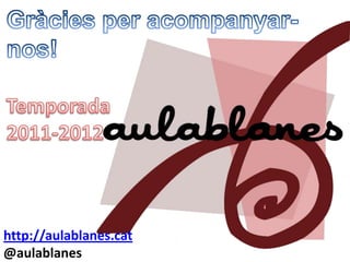 http://aulablanes.cat
@aulablanes
 