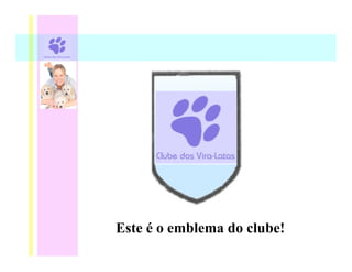 Este é o emblema do clube!
 
