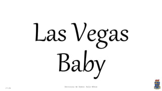 17:34
Las Vegas
Baby
Estrutura de Dados: Aula Bônus
 