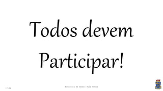 17:34
Estrutura de Dados: Aula Bônus
Todos devem
Participar!
 