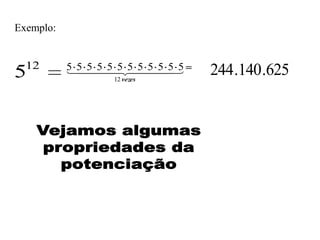 Exemplo:


  12       5 5 5 5 5 5 5 5 5 5
            5 5
5                  12 vezes
                                   244 .140 .625
 