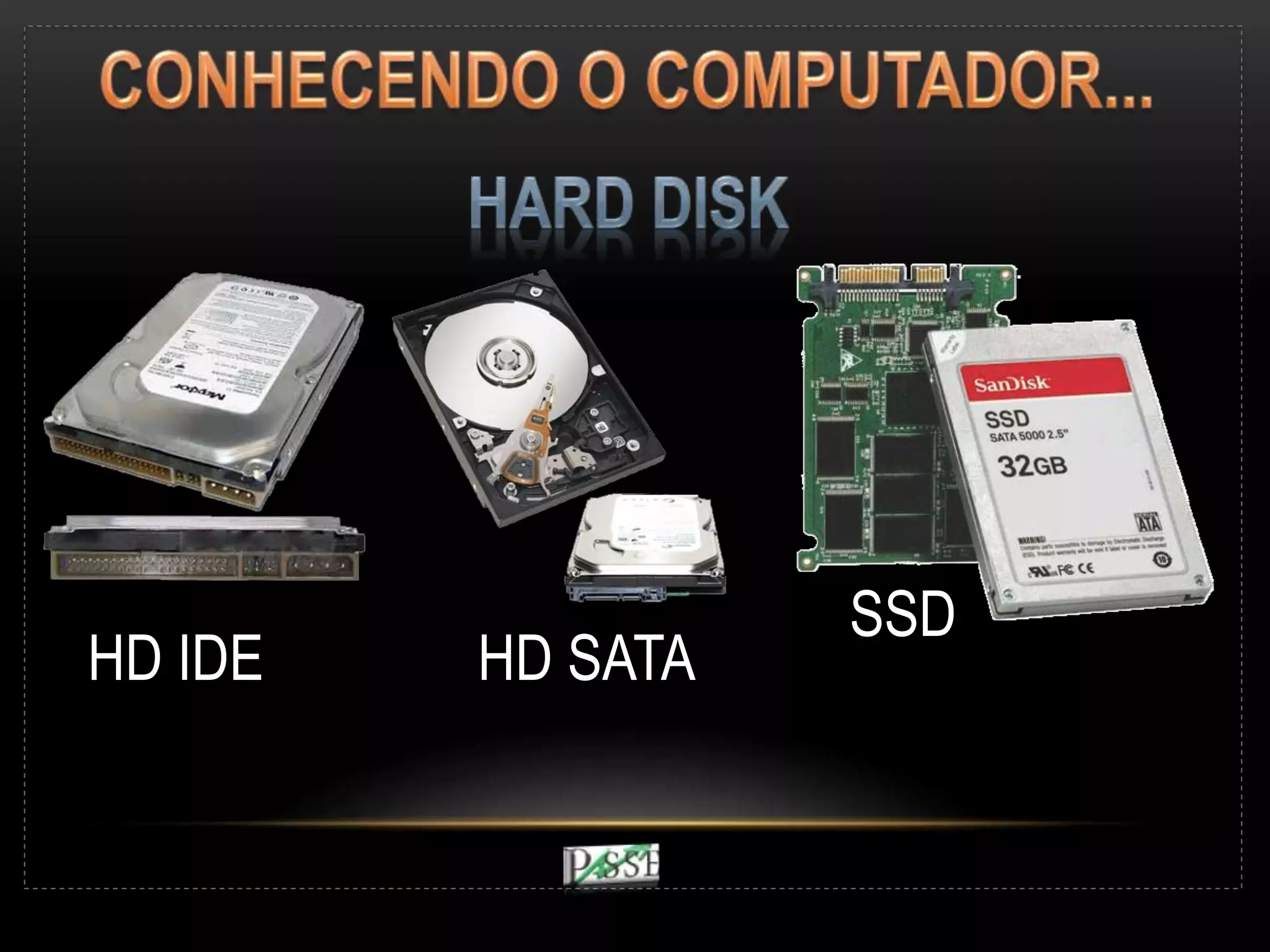 HD SATAHD IDE
SSD
 