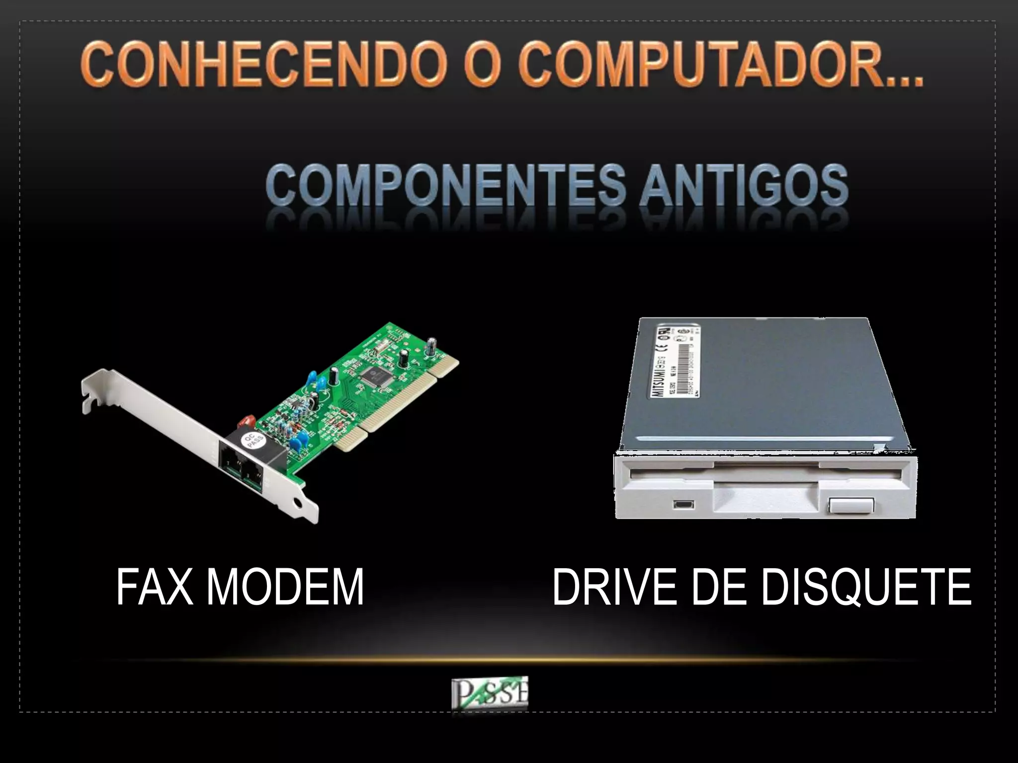 FAX MODEM DRIVE DE DISQUETE
 