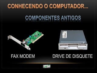 FAX MODEM DRIVE DE DISQUETE
 