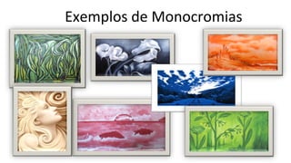 Exemplos de Monocromias
 