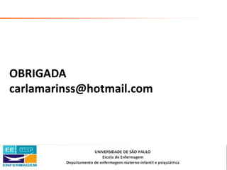 OBRIGADA
carlamarinss@hotmail.com
Saúde da Mulher • Profa. Dra. Carla Marins
 