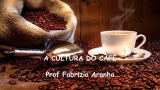 INSTITUTO AGRONÔMICO (IAC/APTA) – SÃO PAULO
CENTRO DE CAFÉ
Júlio César Mistro
Pesquisador científico
A CULTURA DO CAFÉ
Prof Fabrizio Aranha
 