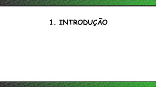 1. INTRODUÇÃO
 