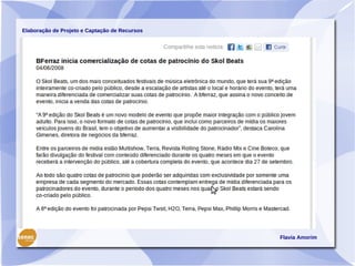 Elaboração de Projeto e Captação de Recursos




                                               Flavia Amorim
 
