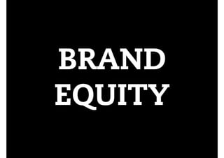 BRAND 
EQUITY 
 
