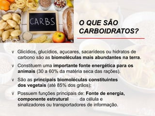Aula Carboidratos: são biomoléculas muito abundantes na natureza | PPTX
