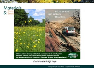 Viva o amanhã já hoje

             Pós-graduação em Ciência e Engenharia de Materiais
 