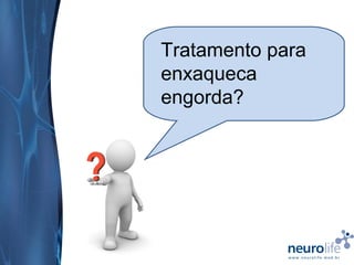 Tratamento para
enxaqueca
engorda?

 