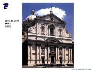 Igreja de Gesú,
Roma
(1575)
CEFET-RJ Campus Maria da Graça
 