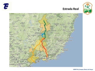 Estrada Real
CEFET-RJ Campus Maria da Graça
 