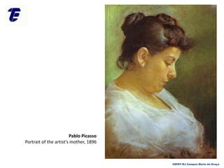 CEFET-RJ Campus Maria da Graça
Pablo Picasso
Portrait of the artist’s mother, 1896
 