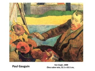 Van Gogh, 1888
Óleo sobre tela, 52.1 x 63.5 cm,Paul Gauguin
 