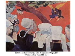 La Vision après le Sermon (La Lutte de Jacob avec l’Ange), 1896
Óleo sobre tela, 52.1 x 63.5 cm,
 