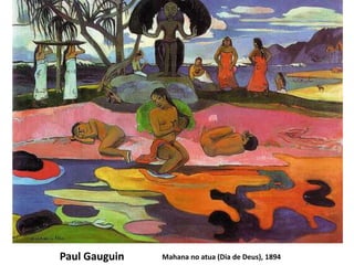 Paul Gauguin Mahana no atua (Dia de Deus), 1894
 