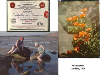 Autocromos
Lumière, 1900
Impressionismo
 