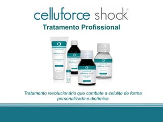 Tratamento Profissional




Tratamento revolucionário que combate a celulite de forma
               personalizada e dinâmica
 