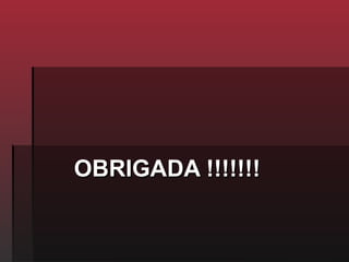 OBRIGADA !!!!!!!
 