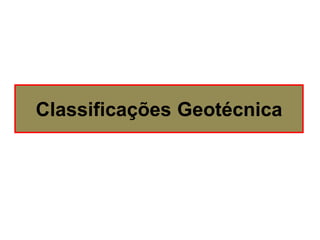 Classificações Geotécnica
 