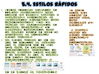 • Ctando incltimou elemenvou en
nteuvqau diapouivivau, como
pteden ueq valau, gqficou o
diagqamau, diupondqemou de
heqqamienvau eupecficau paqa
pequonalizaqlou. Euvau lau
veqemou mu devenidamenve en
tnidadeu pouveqioqeu. Sin
emaqgo, noqmalmenve vodou
lou ojevou vienen en comn la
capacidad de aplicaqleu
euvilou qpidou.
• Lou euvilou qpidou no uon mu
rte tn conjtnvo de foqmavou
rte ue aplican con tn ulo
clic uoqe el elemenvo
ueleccionado. Uvilizaqnou nou
ptede ahoqqaq mtcho viempo
y lo cieqvo eu rte ue logqa,
con ellou, qeutlvadou
eupecvactlaqeu. Gqaciau a
ellou ctalrtieq pequona ptede
logqaq tn efecvo pqofeuional
en utu pqeuenvacioneu, atnrte
no venga apenau expeqiencia
en el empleo de PoseqPoinv.
5.4. Estilos rápidos
El ovn
donde euv
uivtado el
ctquoq uiqve
paqa
deuplegaq Mu
euvilou.
Y ahoqa,
veamou lou
euvilou qpidou
geneqaleu,
rte
enconvqaqemou
en la peuvaa
Inicio, gqtpo
Ditjo:
 