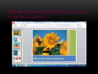 CREAR UNA PRESENTACIÓN CON UNA
PLANTILLA (CONT)
 