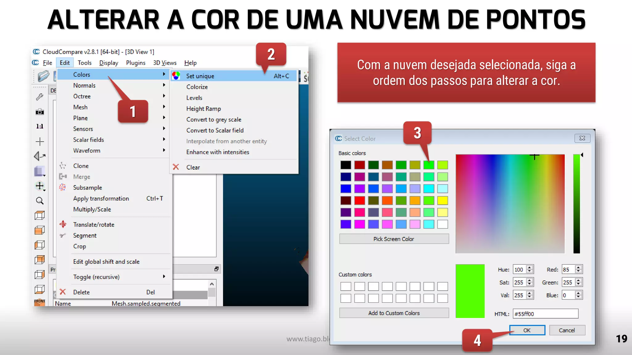 ALTERAR A COR DE UMA NUVEM DE PONTOS
19www.tiago.blog.br
1
2
3
4
Com a nuvem desejada selecionada, siga a
ordem dos passos para alterar a cor.
 