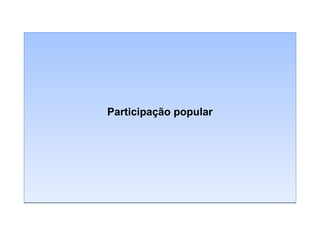 Participação popular

 