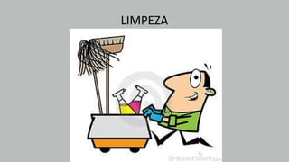 LIMPEZA
 