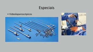 Especiais
• Videolaparoscópicos
 