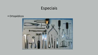 Especiais
• Ortopédicos
 
