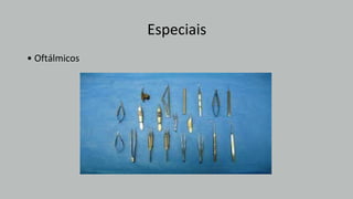 Especiais
• Oftálmicos
 