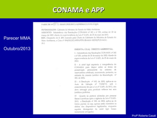 Profª Roberta Casali
CONAMA e APPCONAMA e APP
Parecer MMA
Outubro/2013
 
