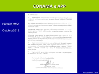 Profª Roberta Casali
CONAMA e APPCONAMA e APP
Parecer MMA
Outubro/2013
 