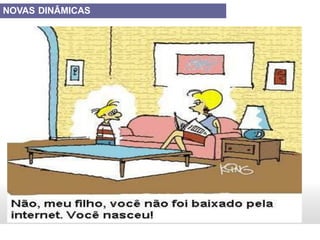 NOVAS DINÂMICAS
 