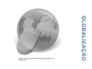 Imagem: Ícone de planeta / Anderson Batista Evangelista Lima /
Public Domain.
 