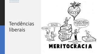 Tendências
liberais
 