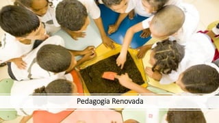 Pedagogia Renovada
 