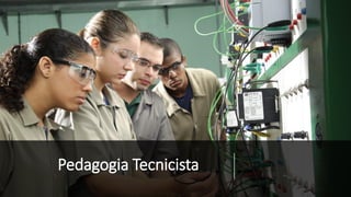 Pedagogia Tecnicista
 