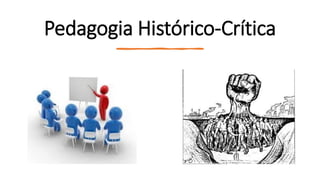 Pedagogia Histórico-Crítica
 