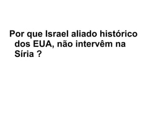 1992;1995 e 2008:  negociações fracassada para a devolução das Colinas de Golã. 