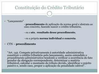 Exige aplicação = criação de uma norma individual e concreta pelo agente competente	
