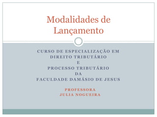 Constituição do Crédito TributárioLegislação aplicável ao lançamento -			