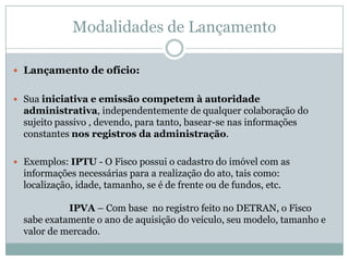 Constituição do Crédito Tributário“Lançamento” como ato administrativo – 5 elementos:1. 	Motivo ou pressuposto2.	Agente competente3.	Forma prescrita em lei4.	Objeto ou conteúdo5.	Finalidade