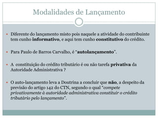 Constituição do Crédito TributárioRevisão do lançamento – Art. 145 do CTN.Impugnação do sujeito passivo – 	- se houver, inicia a fase litigiosa ou contenciosa da revisão do lançamento.	- PAF – Decreto 70.235/72	- art. 5º, LV da CF – contraditório e ampla defesa	- Recurso Voluntário, Recurso de Ofício – ainda revisão 		   litigiosa