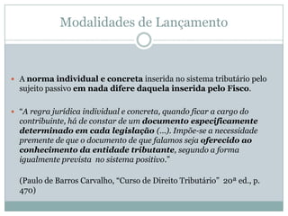 Constituição do Crédito TributárioRevisão do lançamento – Art. 145 do CTN.Iniciativa de Ofício da Autoridade Administrativa – 	- Nas hipóteses taxativas do artigo 149, I a IX.	- Princípio da autotutela – a Administração não poderá deixar de agir para corrigir ato que contrarie a lei, sanando vícios e incorreções, independentemente de provocação do interessado.	- Não pode ter havido decadência